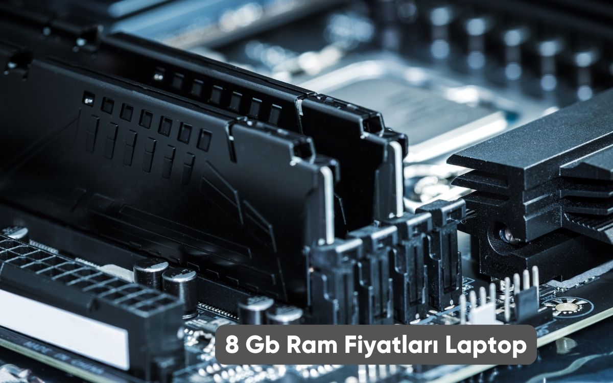 8 Gb Ram Fiyatları Laptop